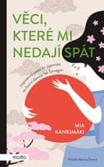 Mia Kankimäki: Věci, které mi nedají spát - Inspirativní cesta do Japonska za dvorní dámou Sei Šónagon