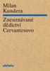 Milan Kundera: Zneuznávané dědictví Cervantesovo