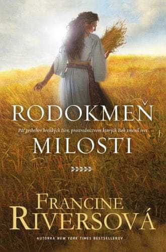 Francine Riversová: Rodokmeň milosti - Päť príbehov krehkých žien, prostredníctvom ktorých Boh navždy zmenil svet