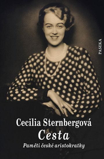 Cecilia Sternbergová: Cesta - Paměti české aristokratky