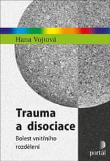 Hana Vojtová: Trauma a disociace - Bolest vnitřního rozdělení