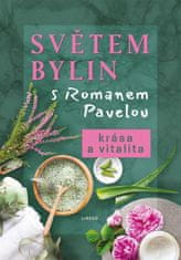 Pavela Roman: Světem bylin s Romanem Pavelou - Krása a vitalita