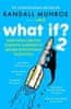 Randall Munroe: What If?2: Additional Serious Scientific Answers to Absurd Hypothetical Questions