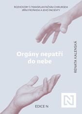 Kalenská Renata: Orgány nepatří do nebe - Rozhovory s transplantačním chirurgem Jiřím Froňkem a jeho