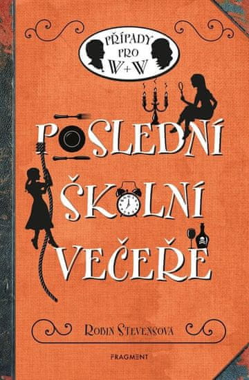 Stevensová Robin: Případy pro W + W 8 - Poslední školní večeře