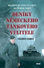 Sander Friedrich: Deníky německého tankového velitele - Neuvěřitelné svědectví o válce na východní f