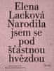 Elena Lacková: Narodila jsem se pod šťastnou hvězdou