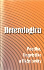 Bohumil Fořt: Heterologica - Poetika, lingvistika a fikční světy