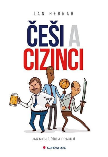 Češi a cizinci - Jak myslí, řídí a pracují