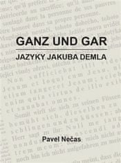 Pavel Nečas: Ganz und gar : jazyky Jakuba Demla
