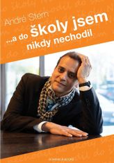 Stern André: ...a do školy jsem nikdy nechodil