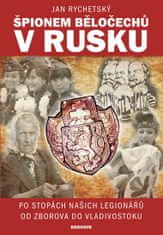 Daranus Špionem Běločechů v Rusku - Po stopách našich legionářů od Zborova do Vladivostoku