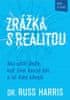 Russ Harris: Zrážka s realitou - Ako ustáť chvíle, keď život naozaj bolí, a ísť ďalej silnejší