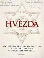  Sylva Dobalová;Jaroslava Hausenblasová;Ivan: Hvězda - Arcivévoda Ferdinand Tyrolský a jeho letohrádek v evropském kontextu