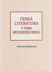 Dobrava Moldanová: Česká literatura v čase modernismu
