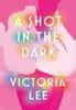 Victoria Lee: A Shot in the Dark: A deeply romantic love story you will never forget