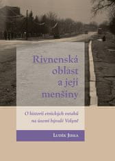 Luděk Jirka: Rivnenská oblast a její menšiny - O historii etnických vztahů na území bývalé Volyně