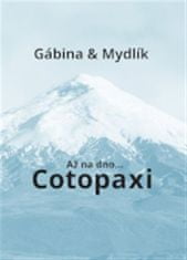 Miroslav Krůta;Gabriela Zoubková: Až na dno... Cotopaxi