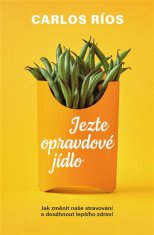 Jezte opravdové jídlo - Carlos Ríos