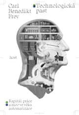 Technologická past - Kapitál, práce a moc ve věku automatizace