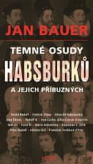 Temné osudy Habsburků a jejich příbuzných