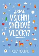 Jsme všichni sněhové vločky?