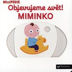 Svojtka MiniPEDIE Objevujeme svět! Miminko