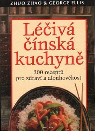 Léčivá čínská kuchyně - 300 receptů pro