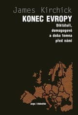 Argo Konec Evropy - Diktátoři, demagogové a doba temna před námi