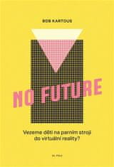 No Future - Vezeme děti na parním stroji do virtuální reality?