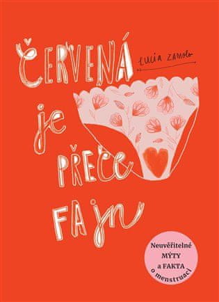 Slovart Červená je přece fajn - Neuvěřitelné mýty a fakta o menstruaci