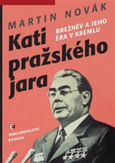 Kati pražského jara - Brežněv a jeho éra v Kremlu