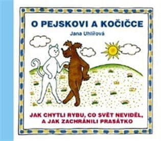 O pejskovi a kočičce - Jak chytli rybu, co svět neviděl, a jak zachránili prasátko