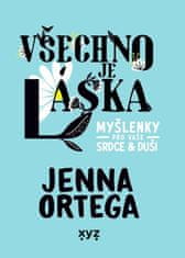 Ortega Jenna: Všechno je láska - Myšlenky pro vaše srdce a duši