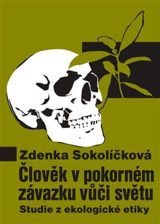 Člověk v pokorném závazku vůči světu - Studie z ekologické etiky