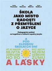 Škola jako místo radosti z přemýšlení o jazyce - Pedagogický pohled na kognitivní a kulturní aspekty jazyka