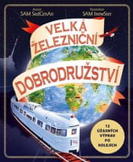 Velká železniční dobrodružství - 12 úžasných výprav po kolejích