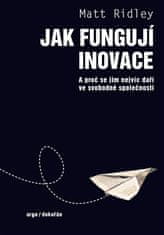 Jak fungují inovace - A proč se jim nejvíc daří ve svobodné společnosti