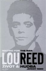 Lou Reed: Waiting for the Man - Život a hudba