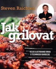 Jak grilovat - Velká ilustrovaná kniha o technikách barbecue