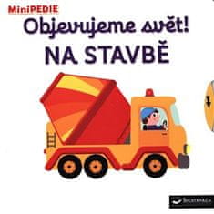 Svojtka MiniPEDIE Objevujeme svět! Na stavbě