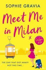 Gravia Sophie: Meet Me in Milan: The outrageously funny summer holiday read of 2023!