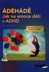 ÁDÉHÁDĚ - Jak na emoce dětí s ADHD