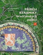 Příběh keramiky hradčanských paláců - kol.