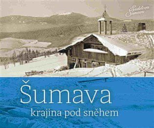 Petr Hudičák: Šumava - krajina pod sněhem