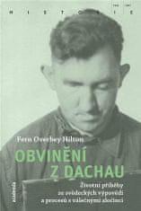 Obvinění z Dachau - Životní příběhy ze svědeckých výpovědí a procesů s válečnými zločinci