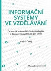 Informační systémy ve vzdělávání: Od matrik k sémantickým technologiím a dialogovým systémům pro učení