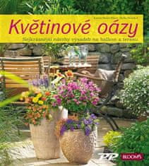 Květinové oázy - Nejkrásnější návrhy výsadeb pro balkon i terasu