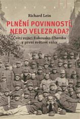 Academia Plnění povinností, nebo velezrada? - Čeští vojáci Rakousko-Uherska v první světové válce