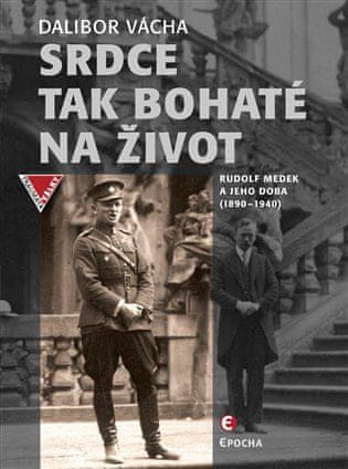 Epocha Srdce tak bohaté na život - Rudolf Medek a jeho doba (1890-1940)